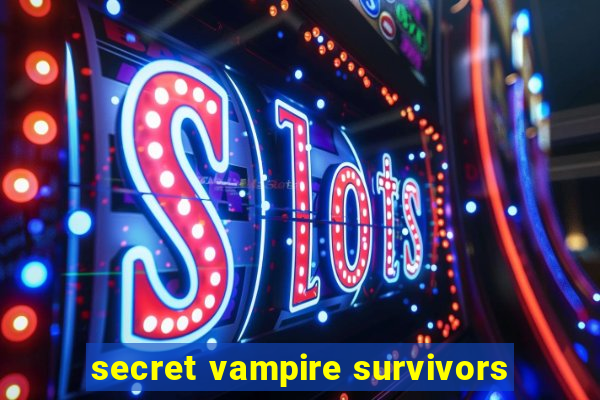 secret vampire survivors